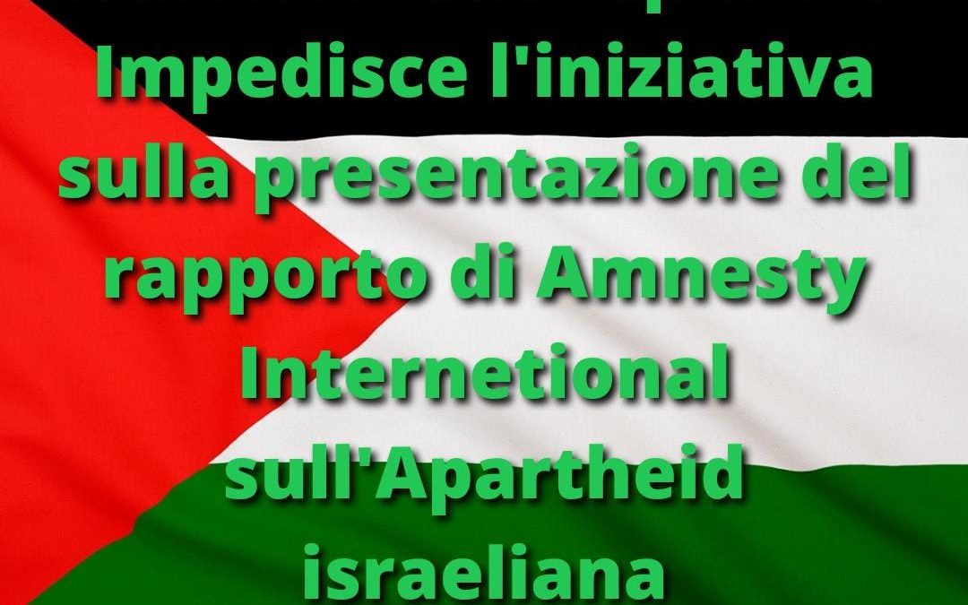 Basta  violazione della libertà di espressione: l’università La Sapienza annulla la presentazione del rapporto di Amnesty International sull’Apartheid Israeliana in Palestina