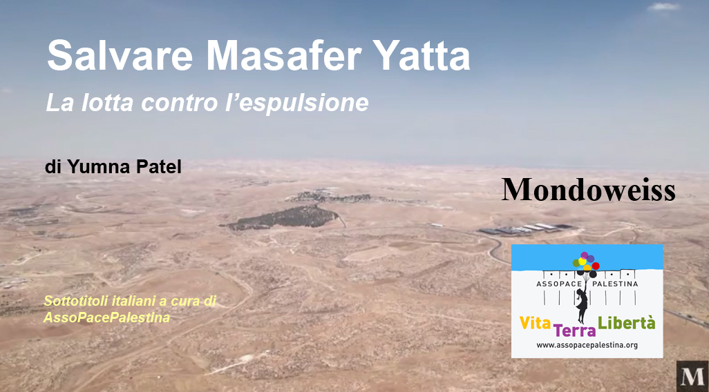 Un video per capire cosa sta succedendo a Masafer Yatta